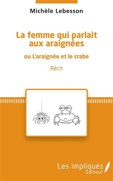 La femme qui parlait aux araignées ou L'araignée et le crabe : récit