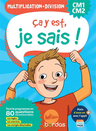 Couverture de Ca y est, je sais ! multiplication, division CM1, CM2 : tout le programme en 80 questions incontournables : les règles, les exercices, les corrigés détachables
