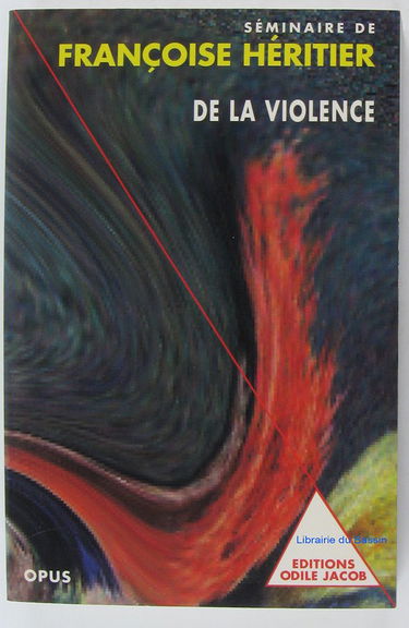 De la violence : séminaire de Françoise Héritier. Vol. 1