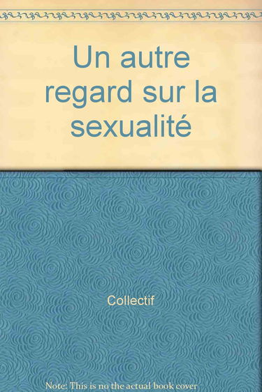 Un autre regard sur la sexualité