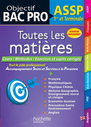 Toutes les matières ASSP, 1re et terminale : cours, méthodes, exercices et sujets corrigés : nouveaux programmes