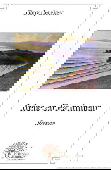 Irène en fa mineur : Roman
