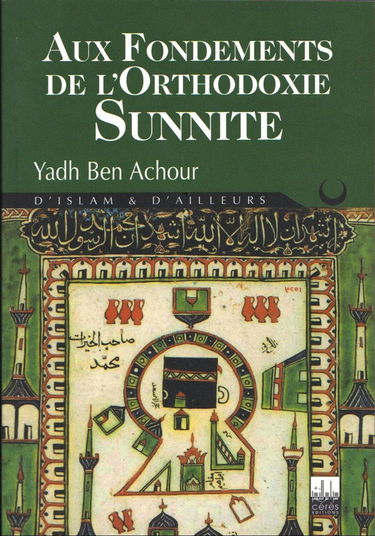 Aux Fondements de l'Orthodoxie Sunnite