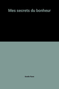 Mes secrets du bonheur