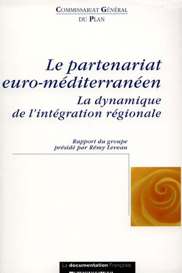 Le partenariat euro-méditerranéen : la dynamique de l'intégration régionale : rapport du groupe de travail "Méditerranée : économies et migrations"