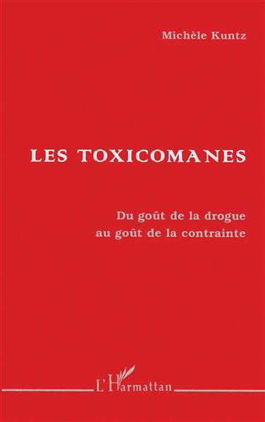 Les toxicomanes : du goût de la drogue au goût de la contrainte