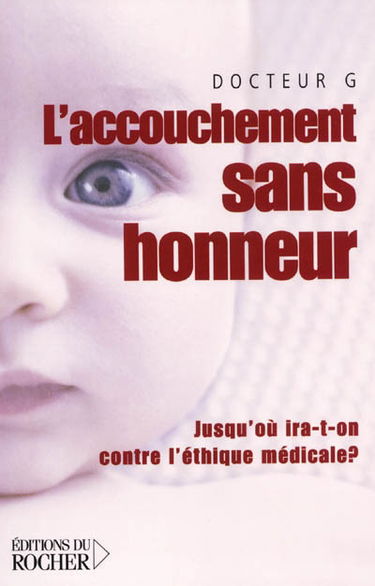 L'accouchement sans honneur : jusqu'où ira-t-on contre l'éthique médicale ?