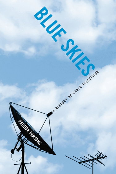 Couverture de Blue Skies: A History of Cable Television