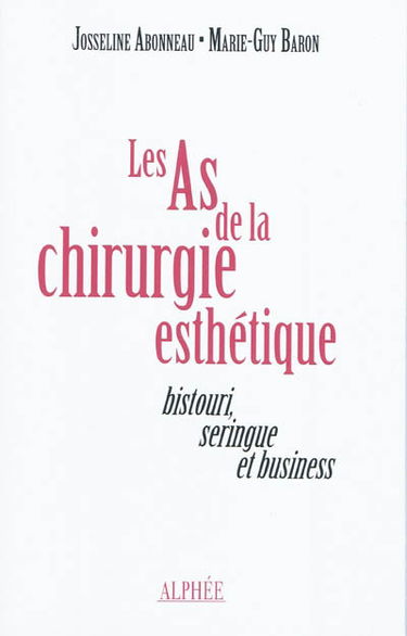 Les as de la chirurgie esthétique : bistouri, seringue et business