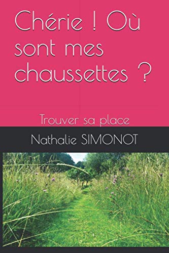 Chérie ! Où sont mes chaussettes ?: Trouver sa place