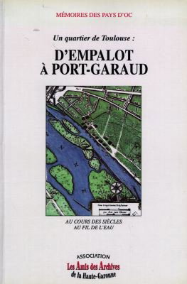 Couverture de Un quartier de Toulouse, d'Empalot à Port-Garaud : au cours des siècles, au fil de l'eau