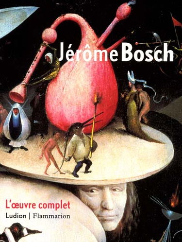 Jérôme Bosch, l'oeuvre complet : exposition, Museum Boymans-Van Beuningen, Rotterdam, 1er sept.-11 nov. 2001