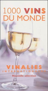 1000 Vins du monde: Vinalies internationales