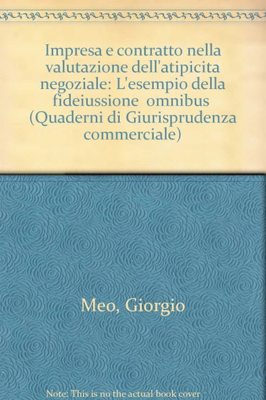 Couverture de Impresa e contratto nella valutazione dell'atipicità negoziale. L'esempio della fideiussione «Omnibus»