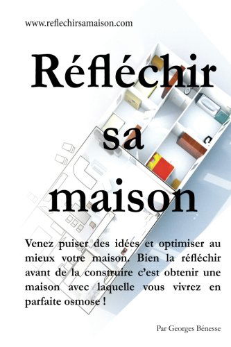 Réfléchir sa Maison: Venez puiser des idées et optimiser au mieux votre maison. Bien la réfléchir avant de la construire c'est obtenir une maison avec laquelle vous vivrez en parfaite osmose !