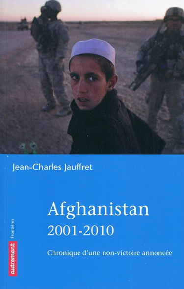 Afghanistan 2001-2010 : chronique d'une non-victoire annoncée