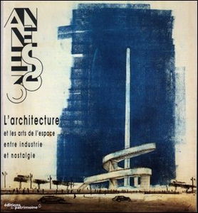 Les années trente : architecture et arts de l'espace, entre industrie et nostalgie