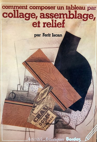 Comment composer un tableau par collage, assemblage et relief