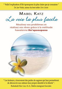 La voie la plus facile : résolvez vos problèmes et réalisez vos rêves grâce à la méthode hawaïenne Ho'oponopono