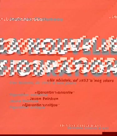 La nouvelle figuration : figuration narrative, jeune peinture, figuration critique : une histoire de 1953 à nos jours