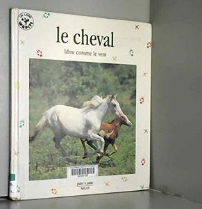 Le Cheval. Libre Comme Le Vent