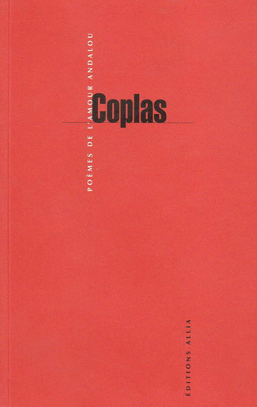 Coplas, soleares et cantes flamencos. Coplas, poèmes de l'amour andalou