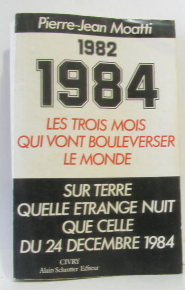 Dix neuf cent quatre vingt deux-dix neuf cent quatre vingt quatre : Les Trois ans qui vont bouleverser le monde