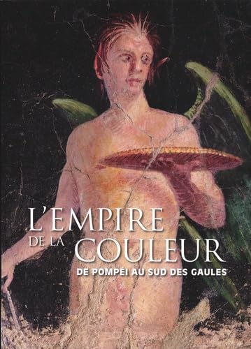 Couverture de L'Empire de la couleur: De Pompéi au sud des Gaules