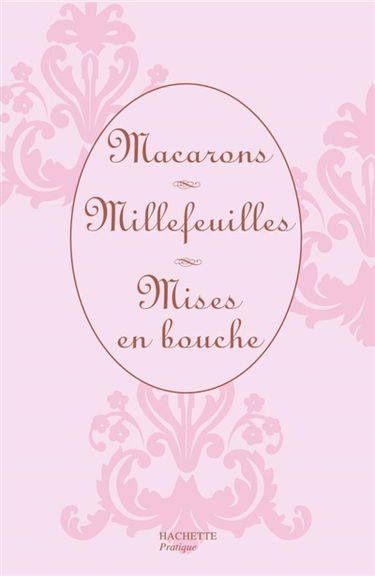 Macarons. Mille-feuilles. Mises en bouche