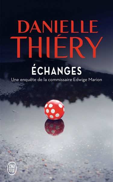 Une enquête du commissaire Edwige Marion. Echanges