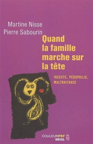 Quand la famille marche sur la tête : inceste, pédophilie, maltraitance