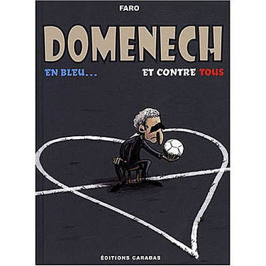 Domenech, en bleu et contre tous