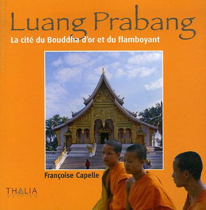 Luang Prabang: La cité du Bouddha d'or et du flamboyant