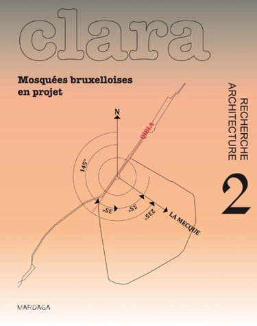 Clara : architecture, recherche, n° 2 (2014). La mosquée bruxelloise comme projet