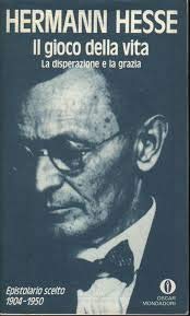 Couverture de Il gioco della vita. Epistolario scelto (1904-50). La disperazione e la grazia par Hermann Hesse