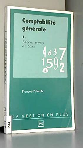 Comptabilite Generale. Tome 1, Mecanismes De Base, Avec Exercices Corriges