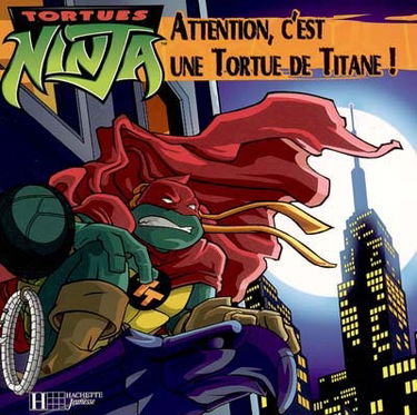 Tortues ninja. Attention, c'est une tortue de titane !