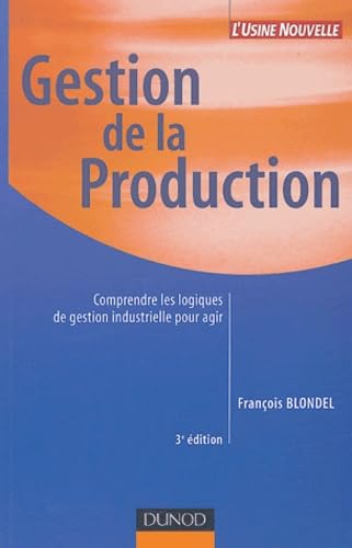Gestion de la production : Comprendre les logiques de gestion industrielle pour agir