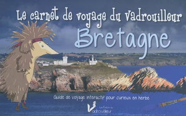 Couverture de Le carnet de voyage du vadrouilleur : Bretagne : guide de voyage interactif pour curieux en herbe