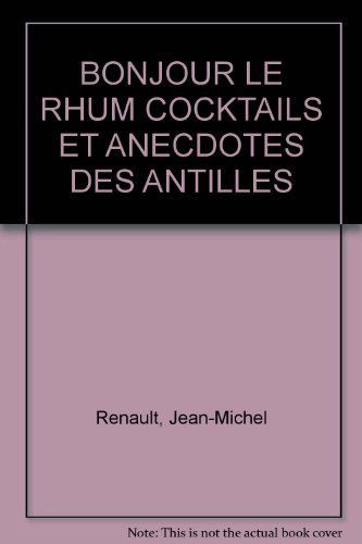 Bonjour le rhum : cocktails et anecdotes des Antilles