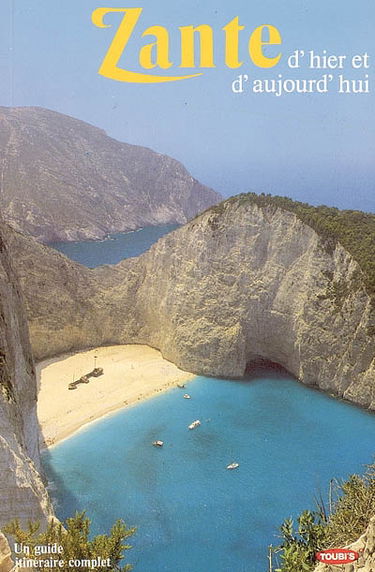 Zante d'hier et d'aujourd'hui : un guide touristique complet... avec 168 photos en couleur et des cartes