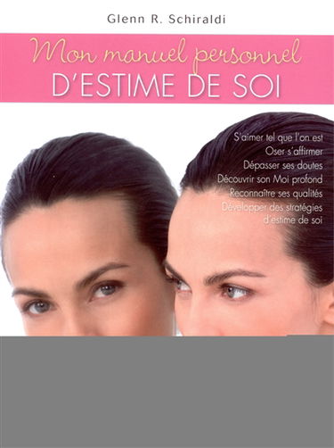 Mon manuel personnel d'estime de soi : pour me connaître et mieux m'estimer à ma juste valeur