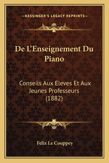 De L'Enseignement Du Piano: Conseils Aux Eleves Et Aux Jeunes Professeurs (1882)