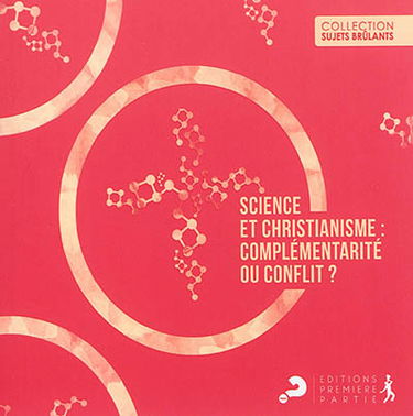 Science et christianisme : complémentarité ou conflit ?