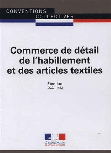 Commerce de détail de l'habillement et des articles textiles : IDCC 1483 : convention collective nationale du 25 novembre 1987, mise à jour par avenant du 17 juin 2004, étendu par arrêté du 8 décembre 2004