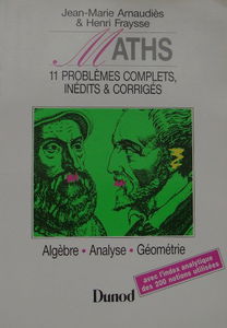 Mathématiques: 11 problèmes complets, inédits et corrigés posés aux concours, algèbre, analyse, géométrie, avec l'index analytique des 200 notions utilisées
