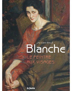 Couverture de Jacques-Emile Blanche : le peintre aux visages : exposition, Libourne, Musée des beaux-arts, chapelle du Carmel, du 26 mai au 22 septembre 2018