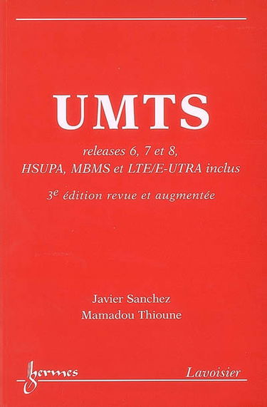 UMTS : releases 6, 7, 8, HSUPA, MBMS et LTE/E-UTRA inclus