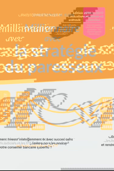 Millionnaire avec la stratégie du paresseux: Comment investir intelligemment et avec succès dans les fonds indiciels et les ETF (même pour les novices) et rendre votre conseiller bancaire superflu ?