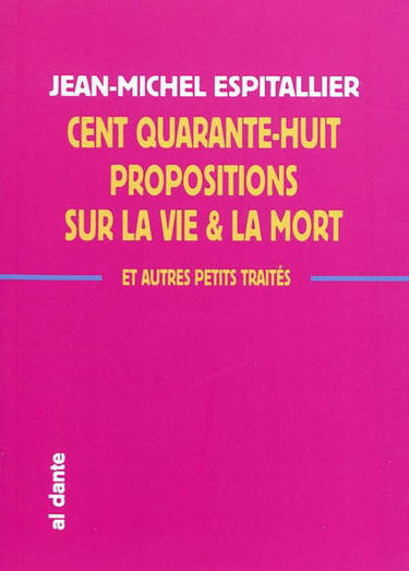 Cent quarante-huit propositions sur la vie & la mort : & autres petits traités